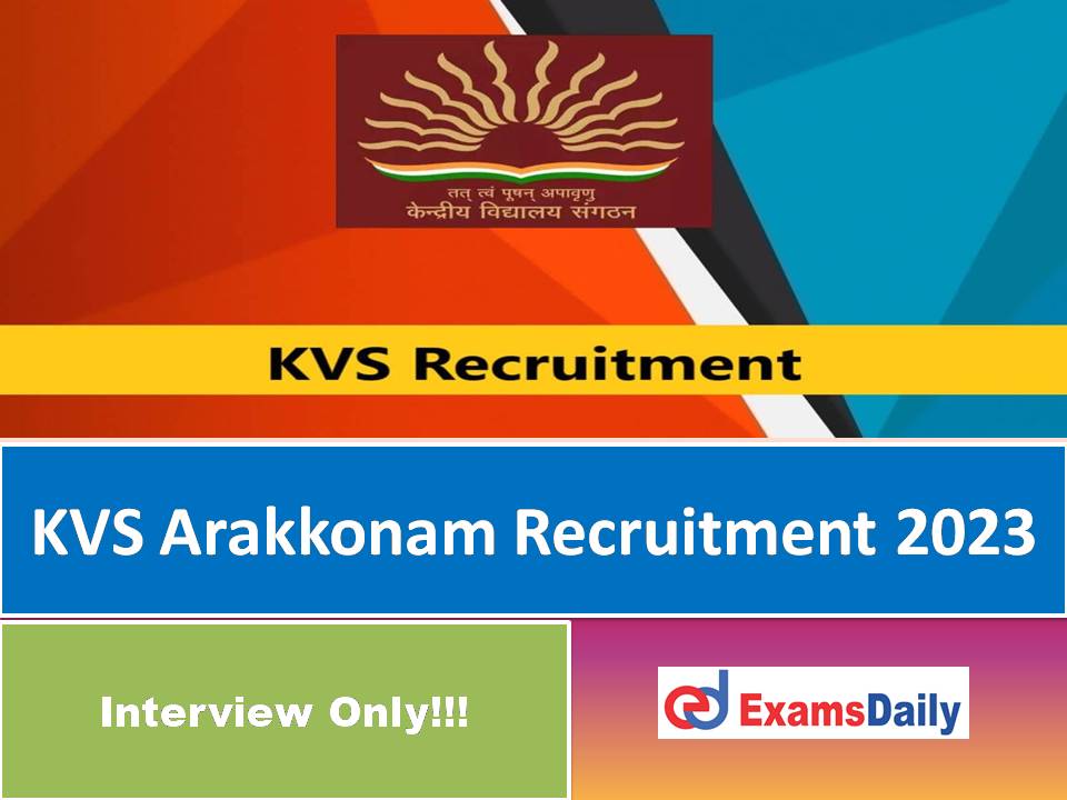 KVS Arakkonam Recruitment 2023 Out - Walk-in Interview Only |Salary up to Rs.27500/- per month!!!