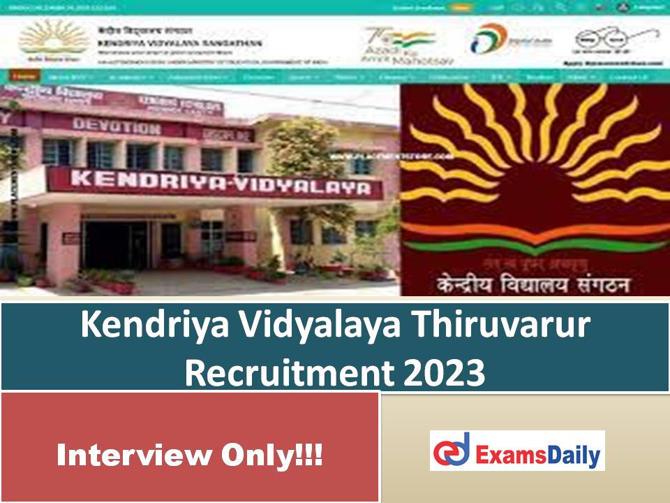 Kendriya Vidyalaya Thiruvarur Recruitment 2023 Out – Walk in Interview Only!!!