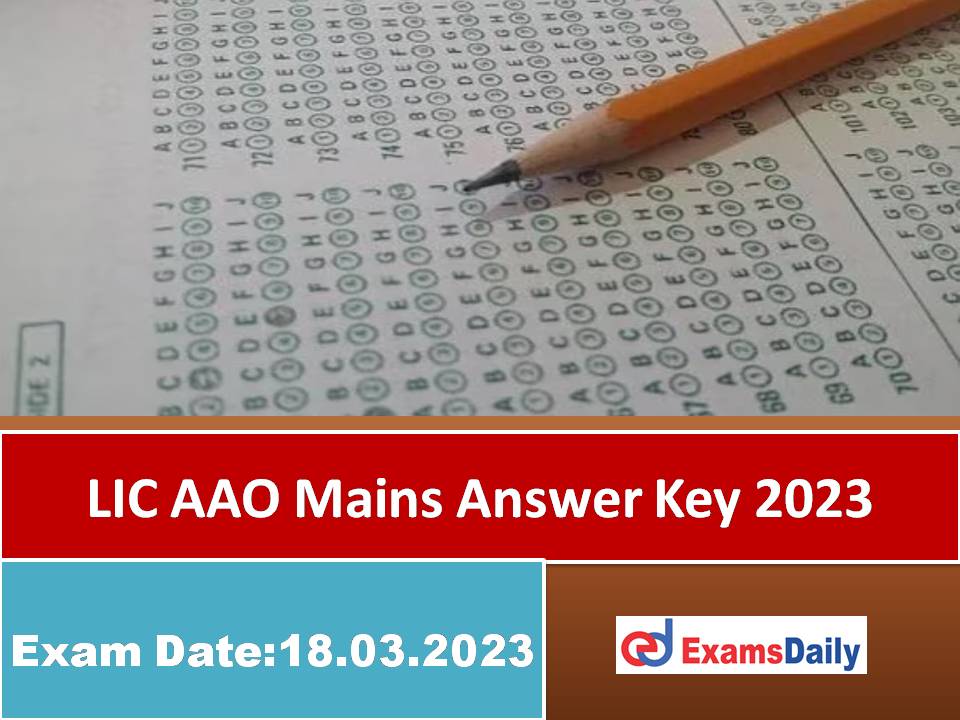 LIC AAO Mains Answer Key 2023 – Check Assistant Administrative Officer ...