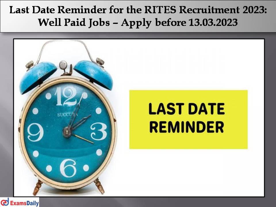 Last Date Reminder for the RITES Recruitment 2023