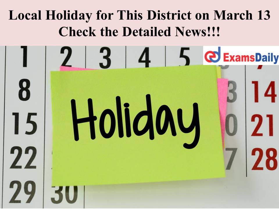 Local Holiday for This District on March 13 – Check the Detailed News!!!