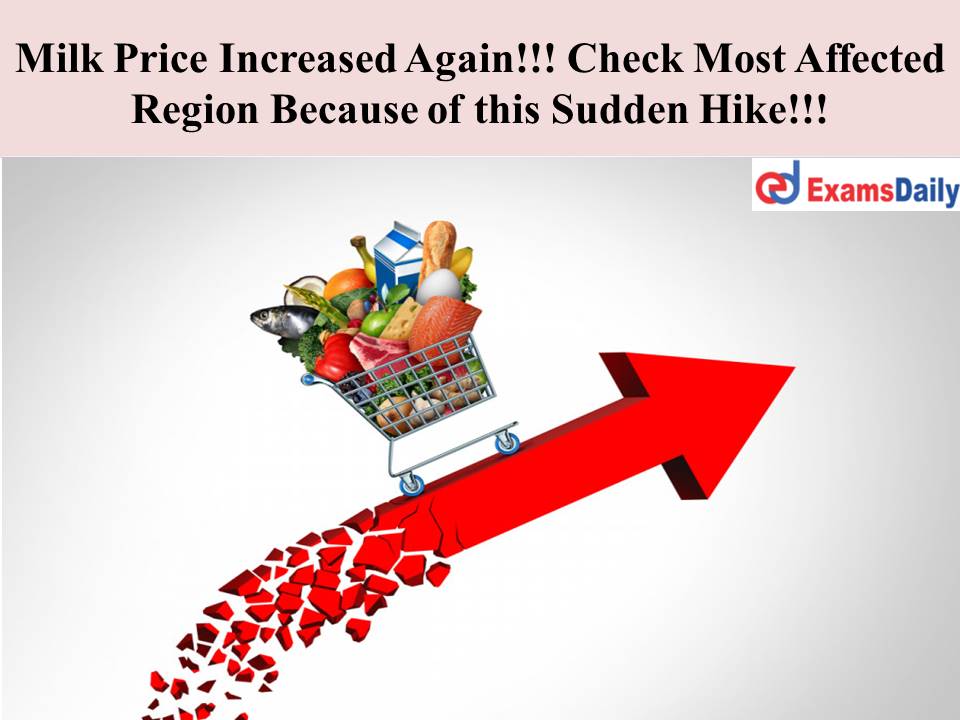 Milk Price Increased Again!!! Check Most Affected Region Because of this Sudden Hike!!!