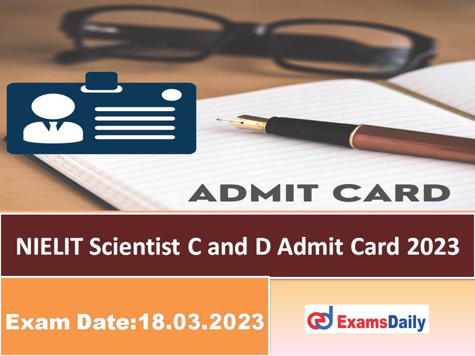 NIELIT Scientist C and D Admit Card 2023 Out – Download Tentative Schedule for Online Screening Test!!!