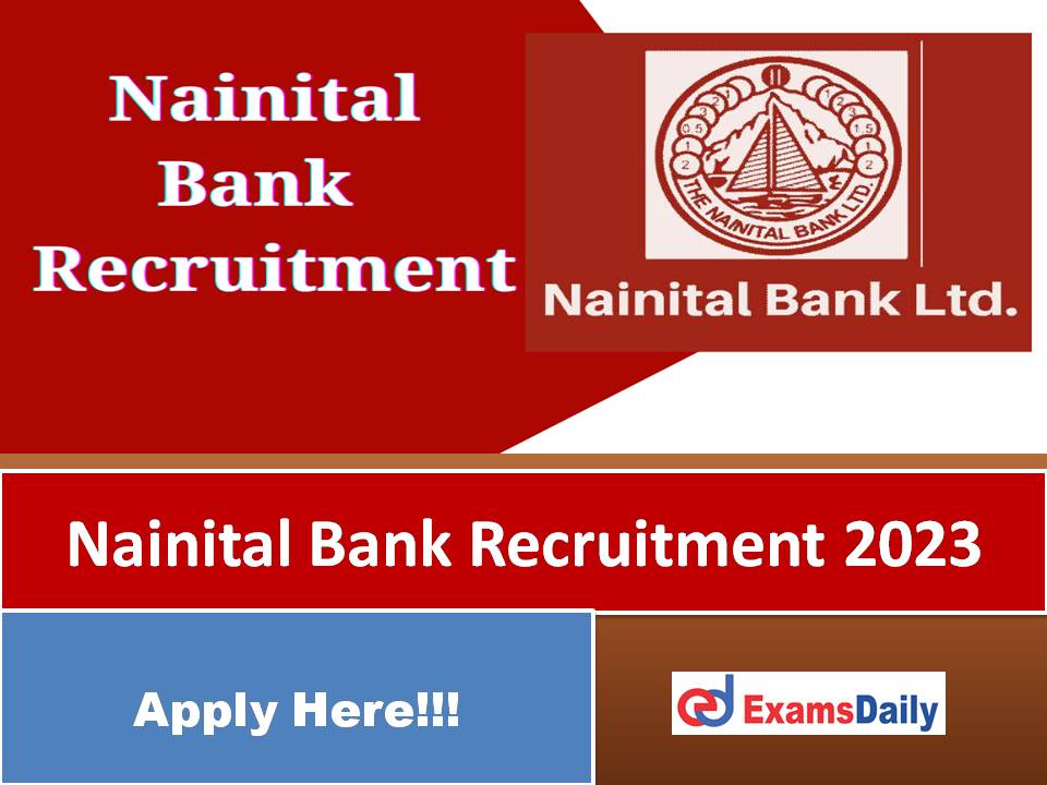 Nainital Bank Recruitment 2023 Out – Engineering Graduate can Apply Now!!!