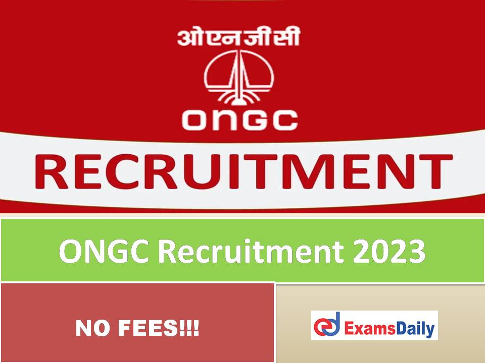 ONGC Latest Recruitment 2023 Out – Salary is up to Rs. 28,350 per Month!!!