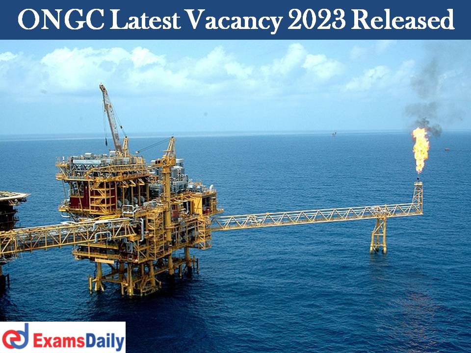 ONGC Latest Vacancy 2023 Released
