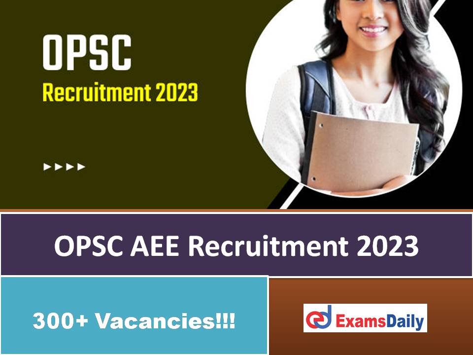OPSC AEE Recruitment 2023 Out – Apply Online for 360+ Vacancies!!!