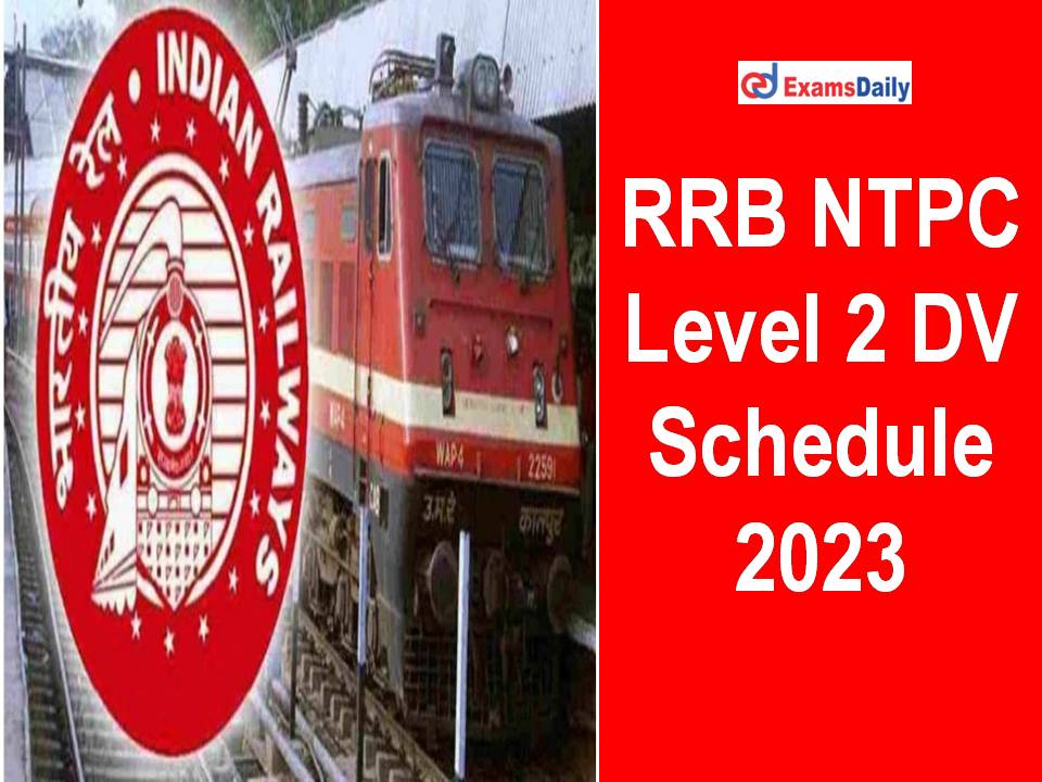 RRB NTPC Level 2 DV Schedule 2023