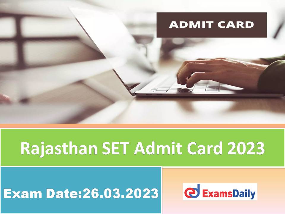 Rajasthan SET Admit Card 2023 – Download State Eligibility Test Date & Hall Ticket!!!