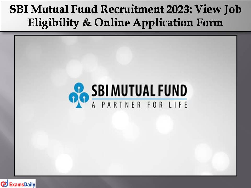SBI Mutual Fund Recruitment 2023 ..