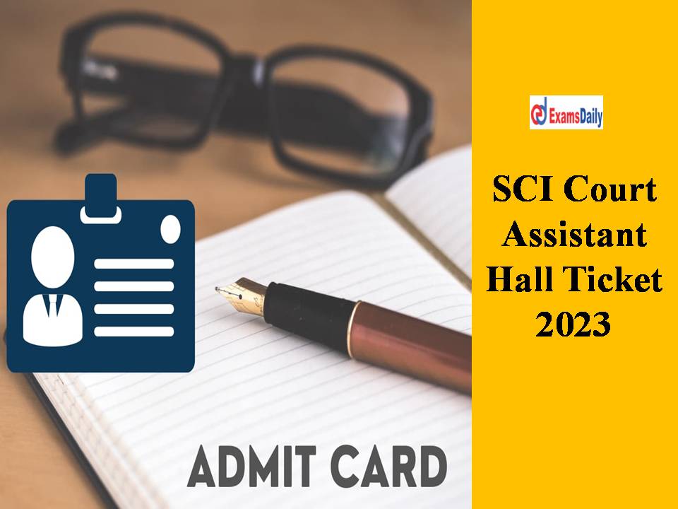 SCI Court Assistant Hall Ticket 2023