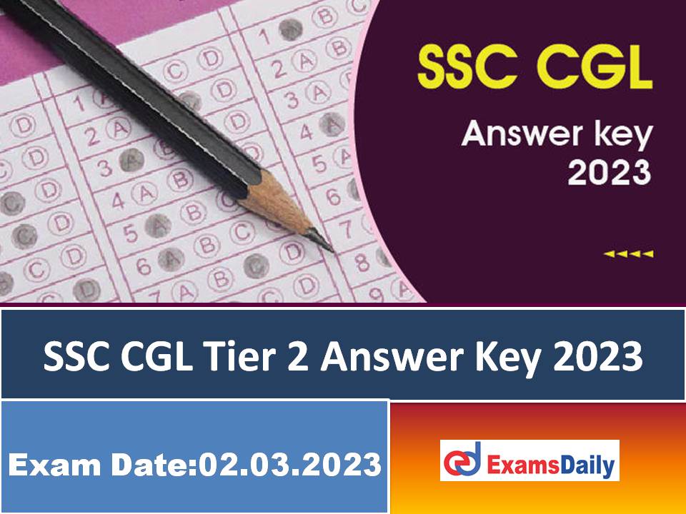 SSC CGL Tier 2 Answer Key 2023 – Check CBT Phase 2 Objections & Tentative Key for Combined Graduate Level Exam!!!