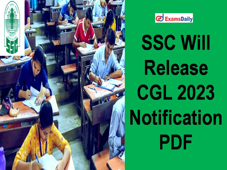 SSC Will Release CGL 2023 Notification PDF