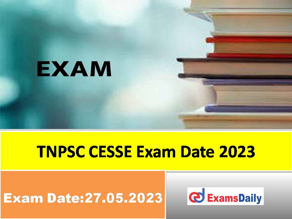 TNPSC CESSE Exam Date 2023 Out – Download Hall Ticket Details for Combined Engineering Subordinate Services!!!