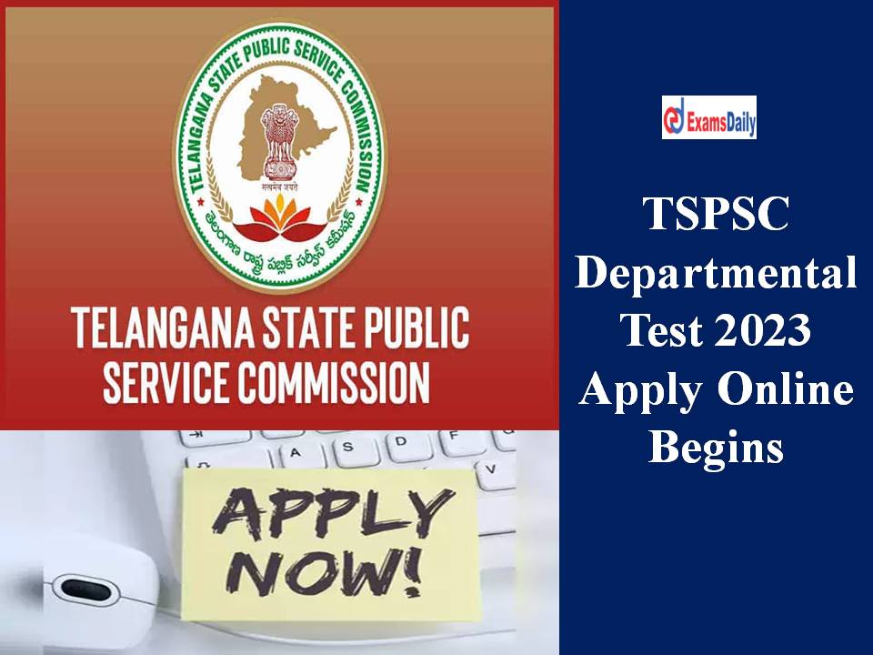 TSPSC Departmental Test 2023 Apply Online Begins