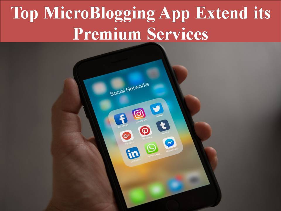 Top MicroBlogging App Extend its Premium