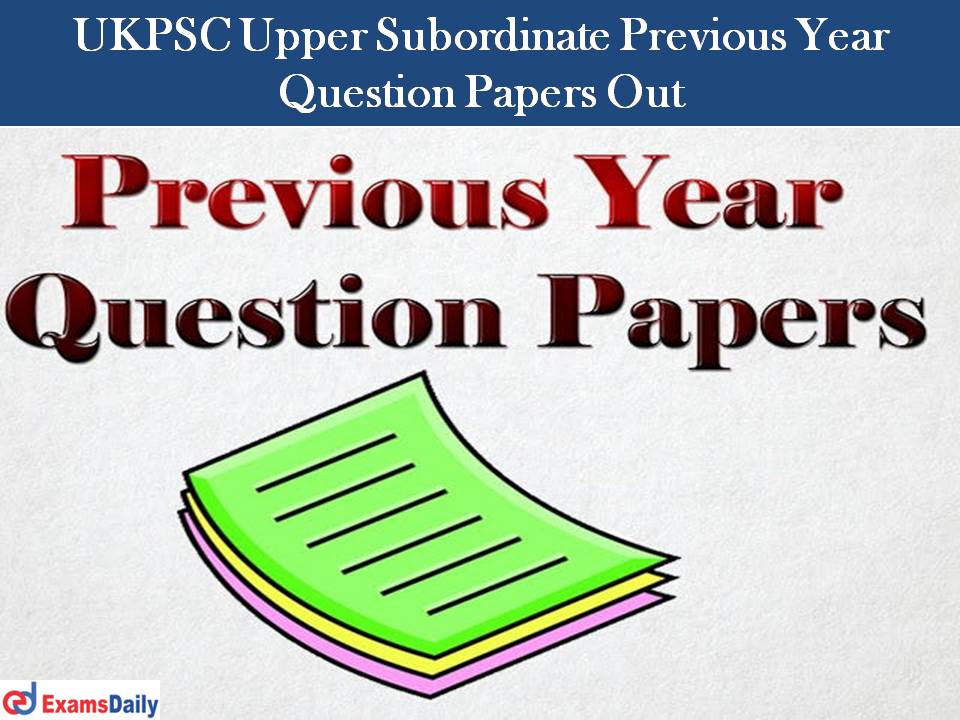 UKPSC Upper Subordinate Previous Year Question Papers 2023 Out