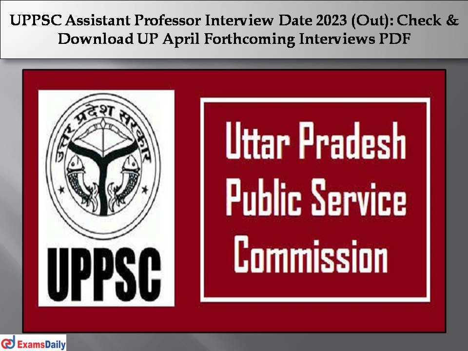 UPPSC Assistant Professor Interview Date 2023 (Out) Check & Download