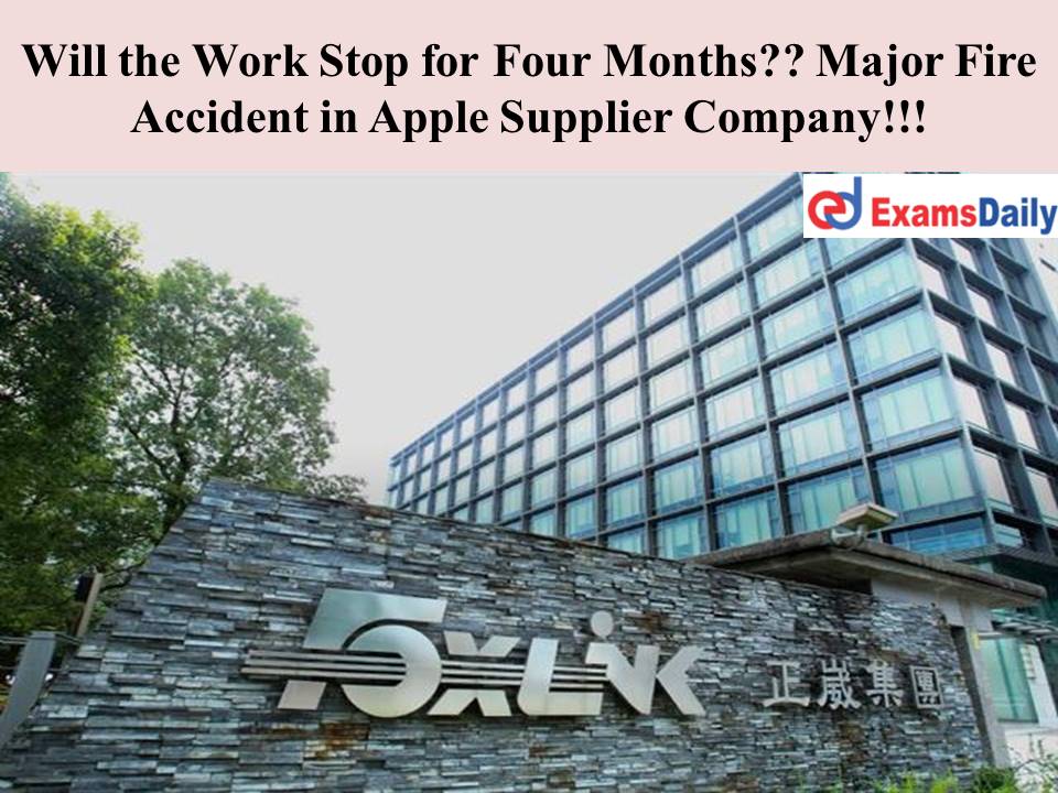 Will the Work Stop for Four Months Major Fire Accident in Apple Supplier Company!!!