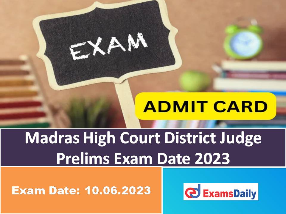 Madras High Court District Judge Prelims Exam Date 2023 Out – Download MHC Hall Ticket for (OMR Method) Test!!!
