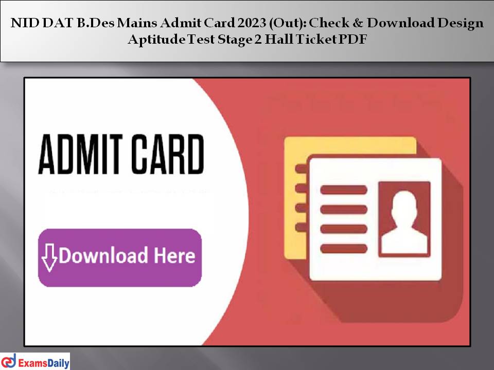 nid-dat-b-des-mains-admit-card-2023-out-check-download-design-aptitude-test-stage-2-hall
