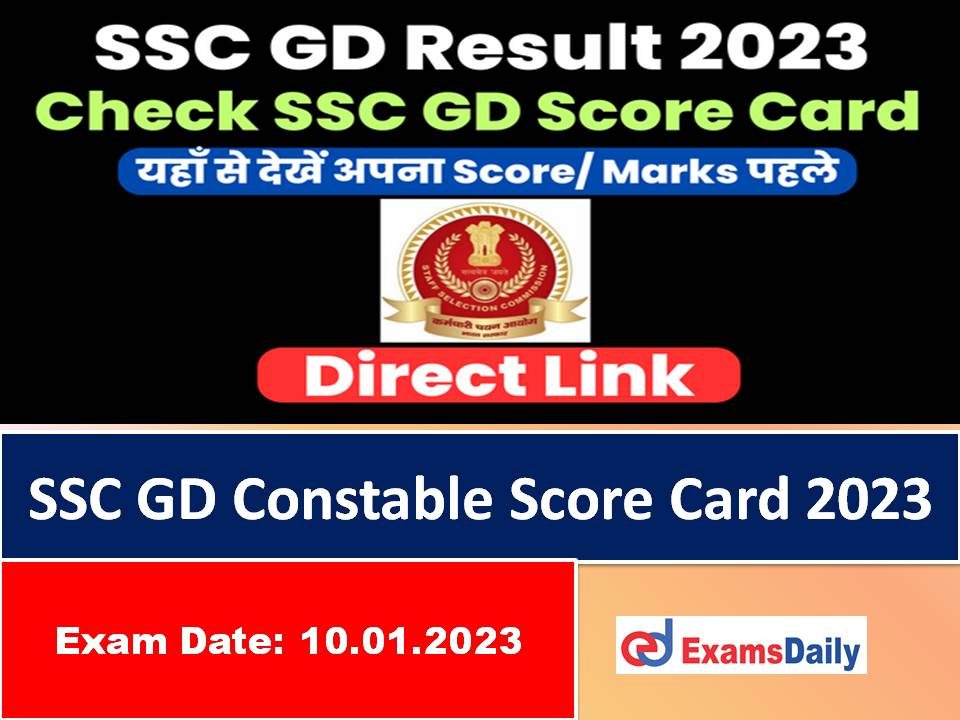 SSC GD Constable Score Card 2023 – Download Qualified Non-Qualified Candidates Scores Here!!!