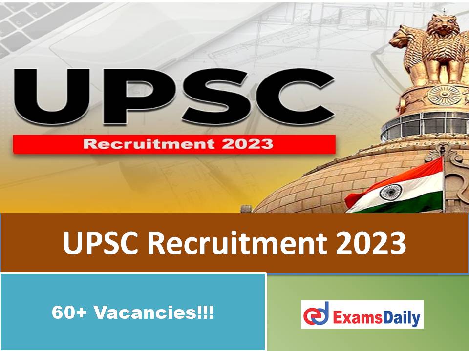 UPSC Recruitment 2023 Apply Online Last Date Soon for More Than 60