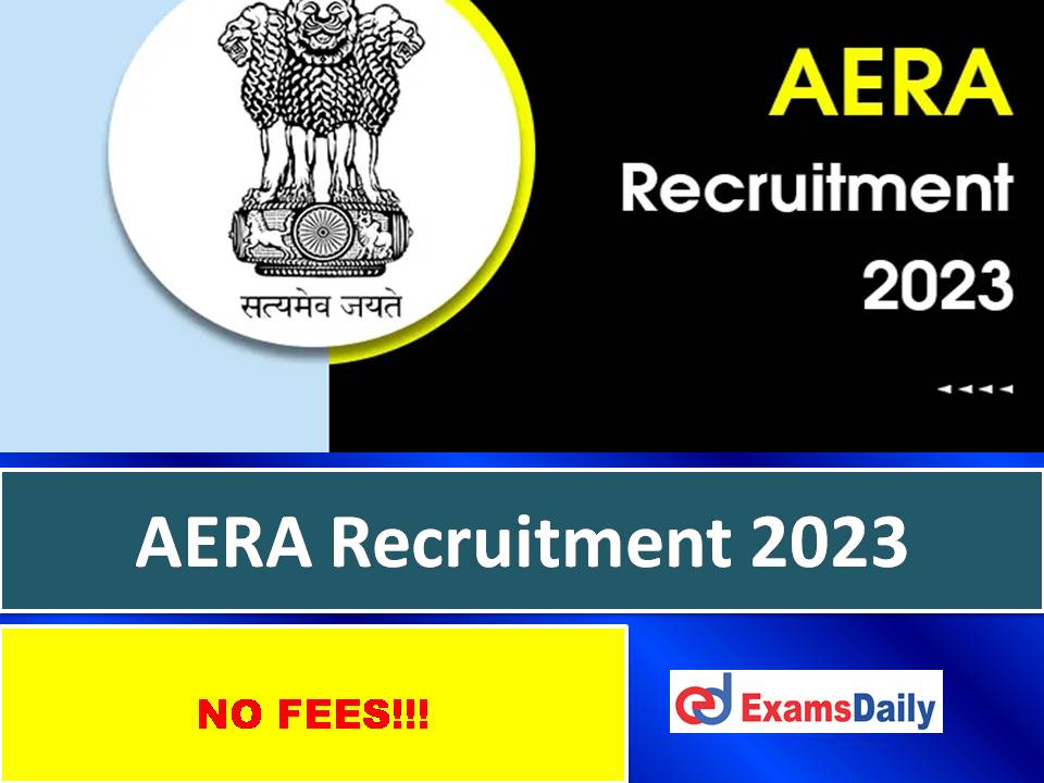 AERA Recruitment 2023 Out – Salary is up to Rs. 67,000 per Month