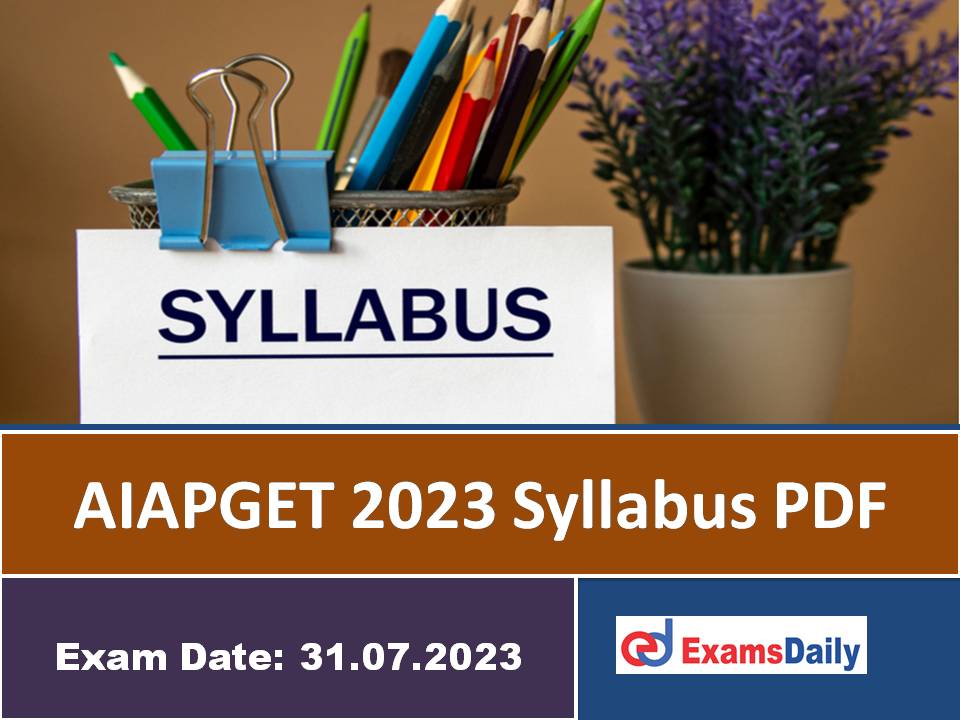 AIAPGET 2023 Syllabus PDF – Download NTA CBT Exam Pattern for Ayurveda & BHMS Course!!!