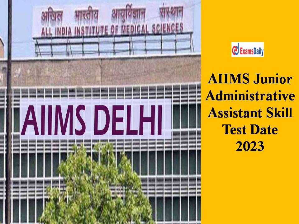 AIIMS Junior Administrative Assistant Skill Test Date 2023