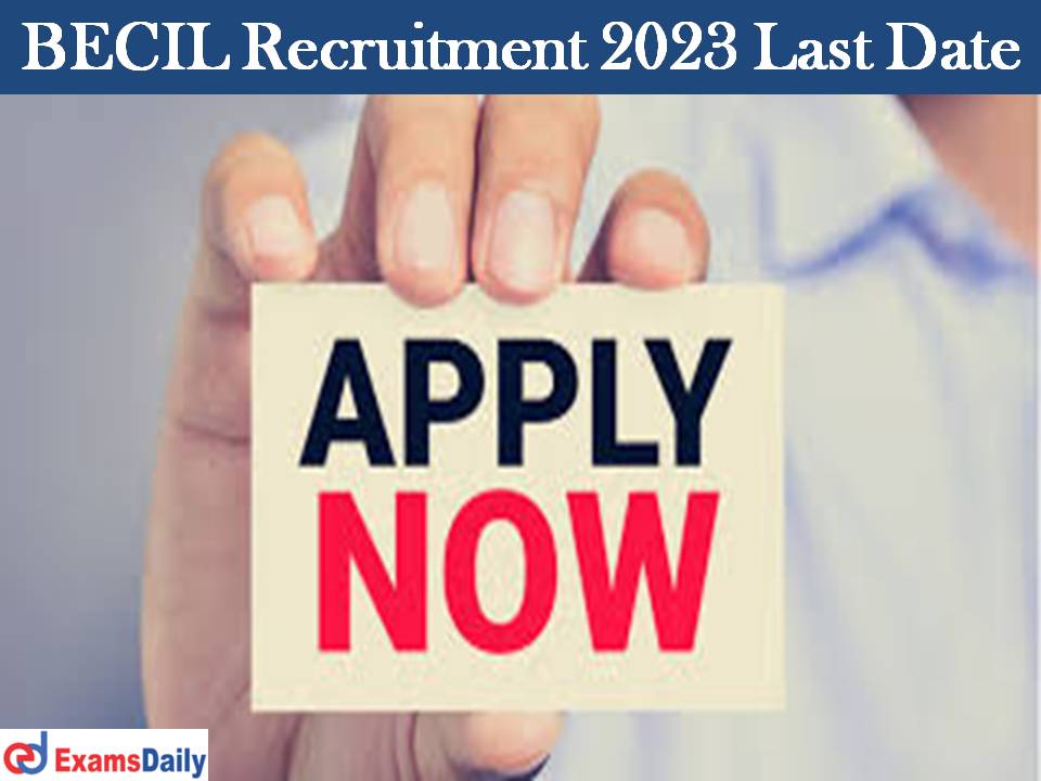 BECIL Recruitment 2023 Last Date – Online Application Close in Couple of Days!!!