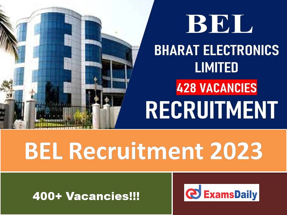 BEL Recruitment 2023 Apply Online – Last Date for 400+ Engineering Vacancies!!!