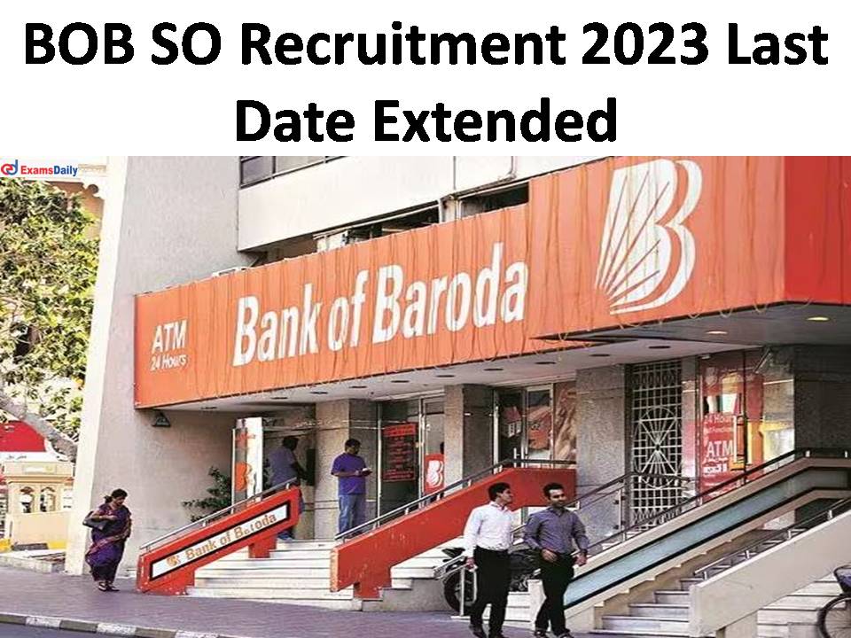 BOB SO Recruitment 2023 Last Date Extended