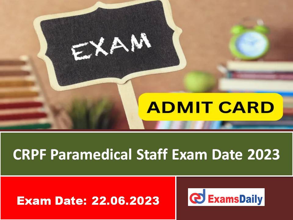 CRPF Paramedical Staff Exam Date 2023 Out – Download Computer Based Test Date & Admit Card Here!!!