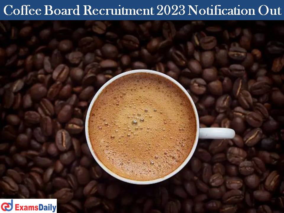 Coffee Board Recruitment 2023 Notification Out