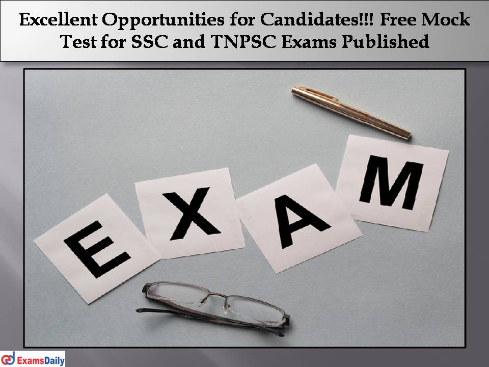 Excellent Opportunities for Candidates!!! Free Mock Test for SSC and TNPSC Exams Published!!!