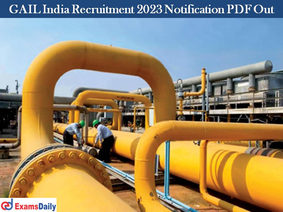 GAIL India Recruitment 2023 Notification PDF Out
