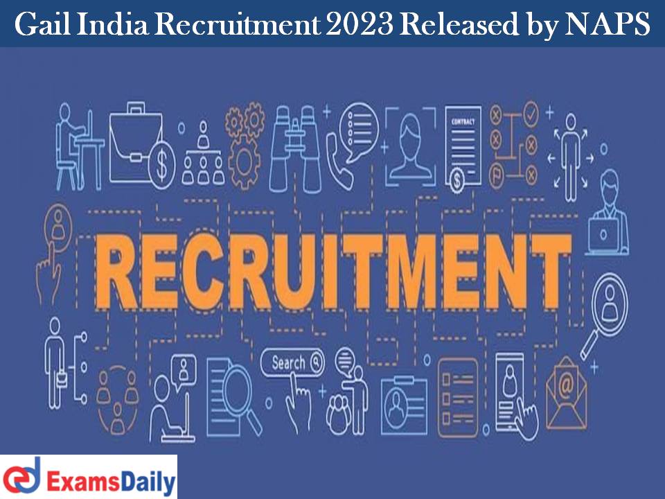 Gail India Recruitment 2023 Released by NAPS