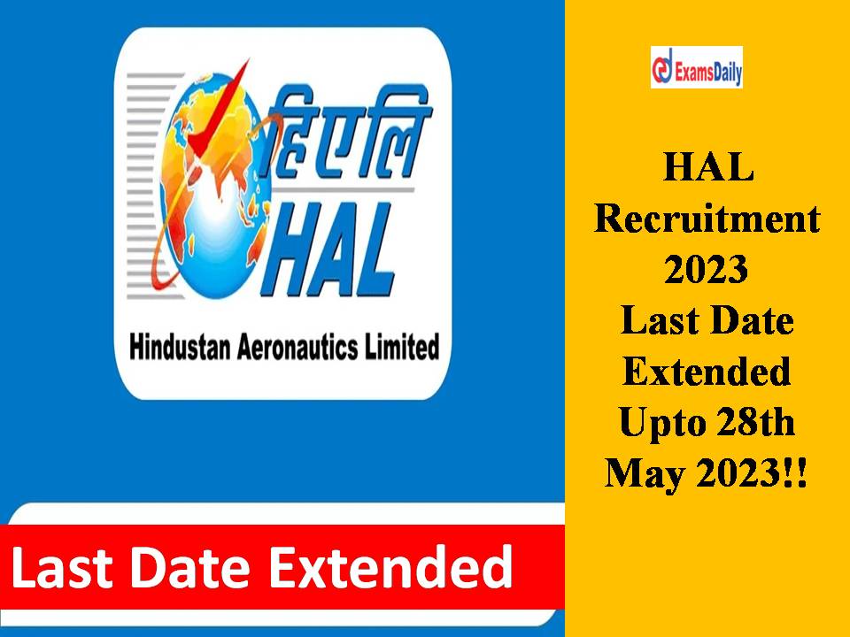 HAL Recruitment 2023 Last Date Extended Upto 28th May 2023!!