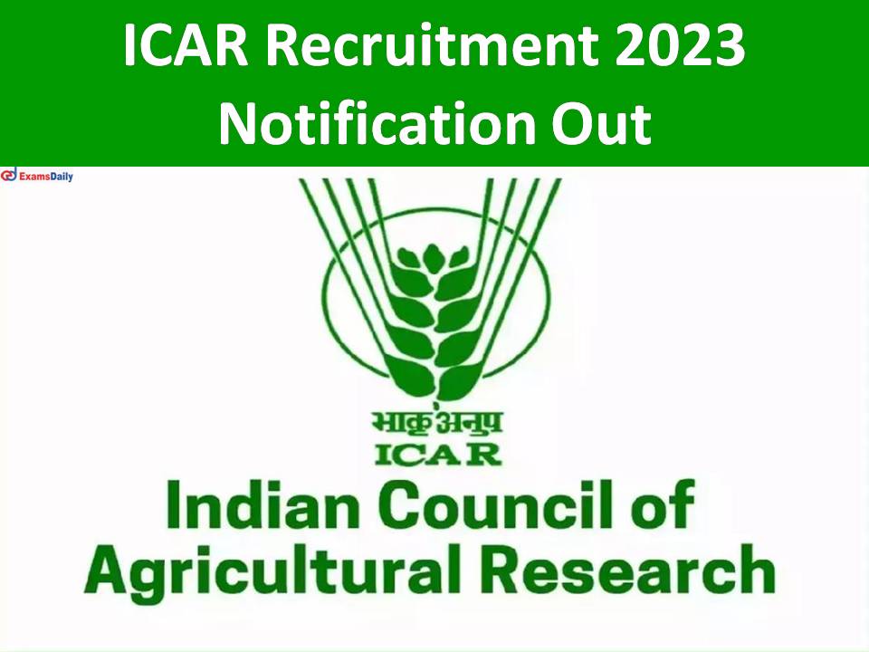 ICAR Recruitment 2023 Notification Out