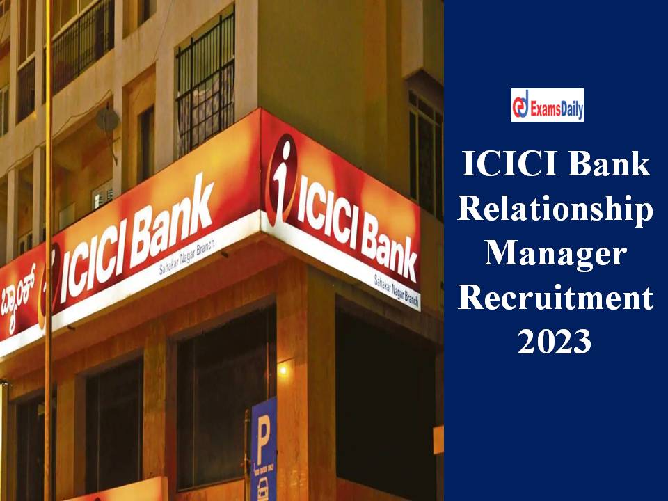 ICICI Bank Relationship Manager Recruitment 2023
