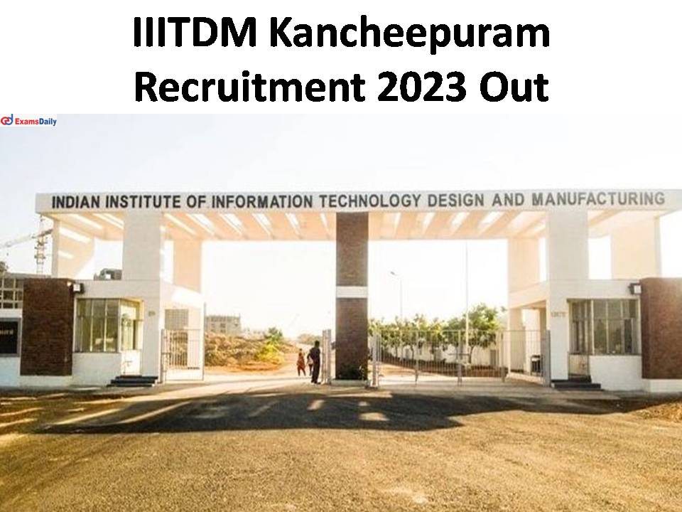 IIITDM Kancheepuram Recruitment 2023 Out
