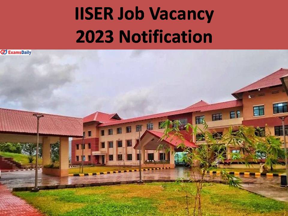 IISER Job Vacancy 2023 Notification