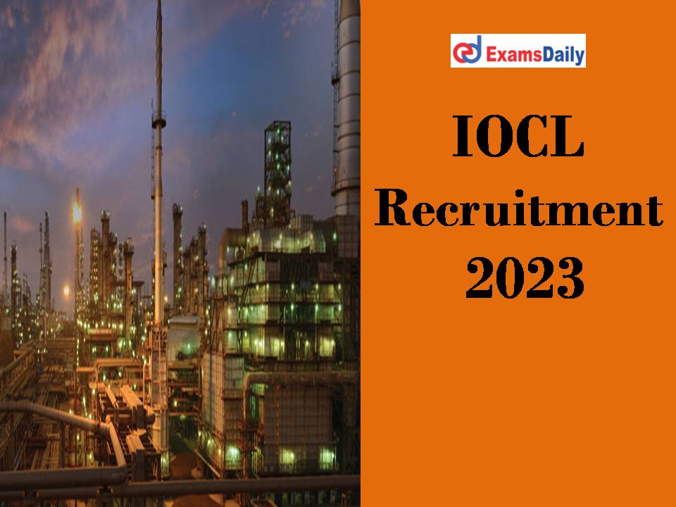 IOCL Recruitment 2023; 65 Vacancies| Salary Rs.1,05,000/- PM!!!
