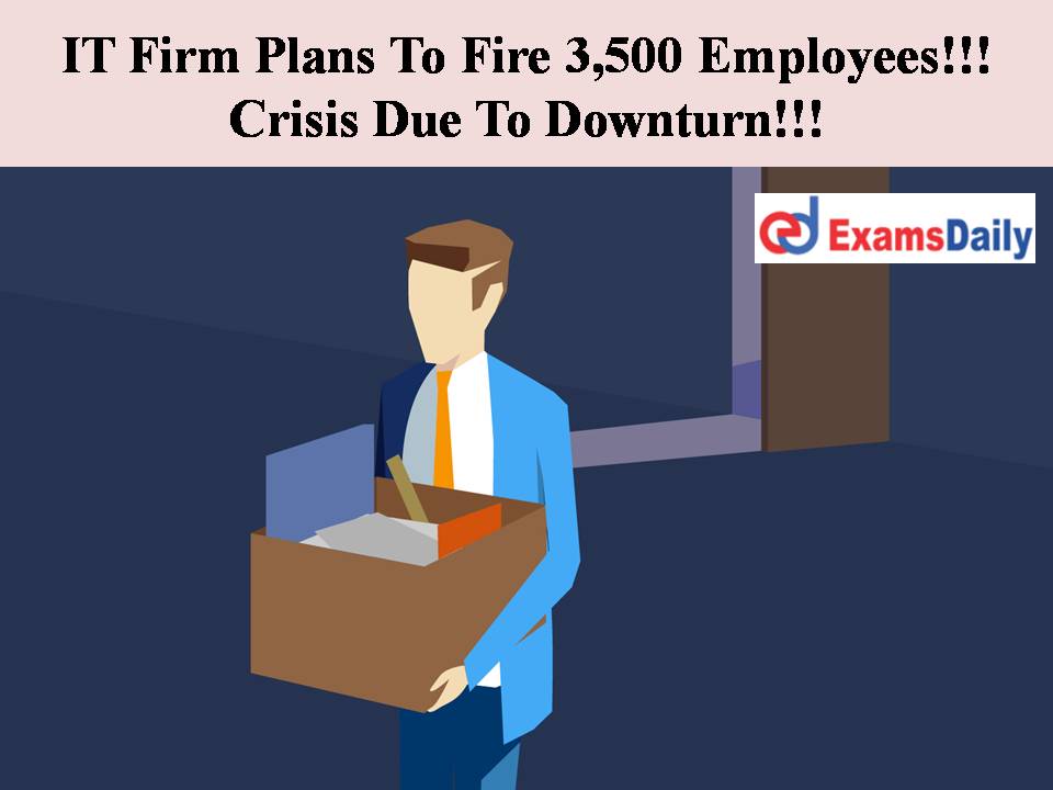 IT Firm Plans To Fire 3,500 Employees