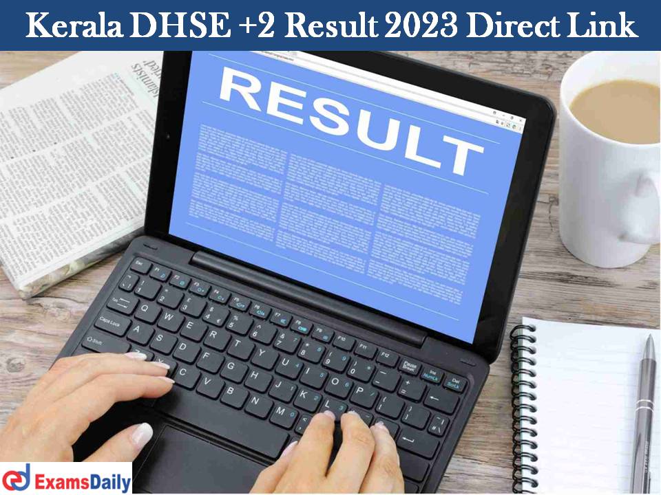 Kerala DHSE +2 Result 2023 Direct Link – Download Plus Two/ HSE Merit List!!!!