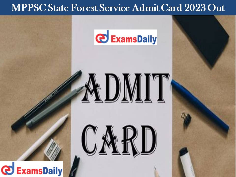 MPPSC State Forest Service Admit Card 2023 Out