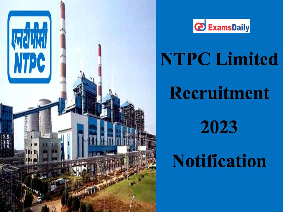 NTPC Limited Recruitment 2023 Notification