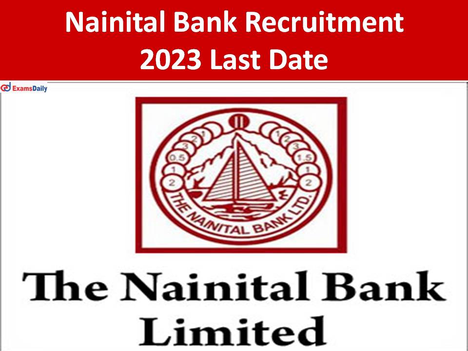 Nainital Bank Recruitment 2023 Last Date- Salary up to Rs.69, 810/- !!!