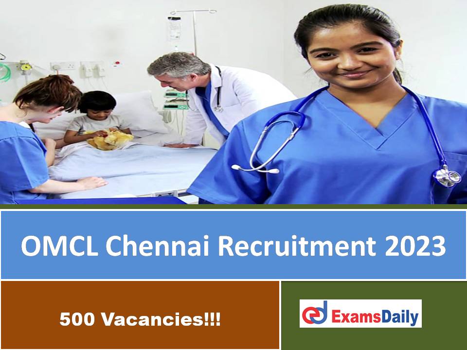 OMCL Chennai Recruitment 2023 Out – Apply Online for 500 Vacancies!!!